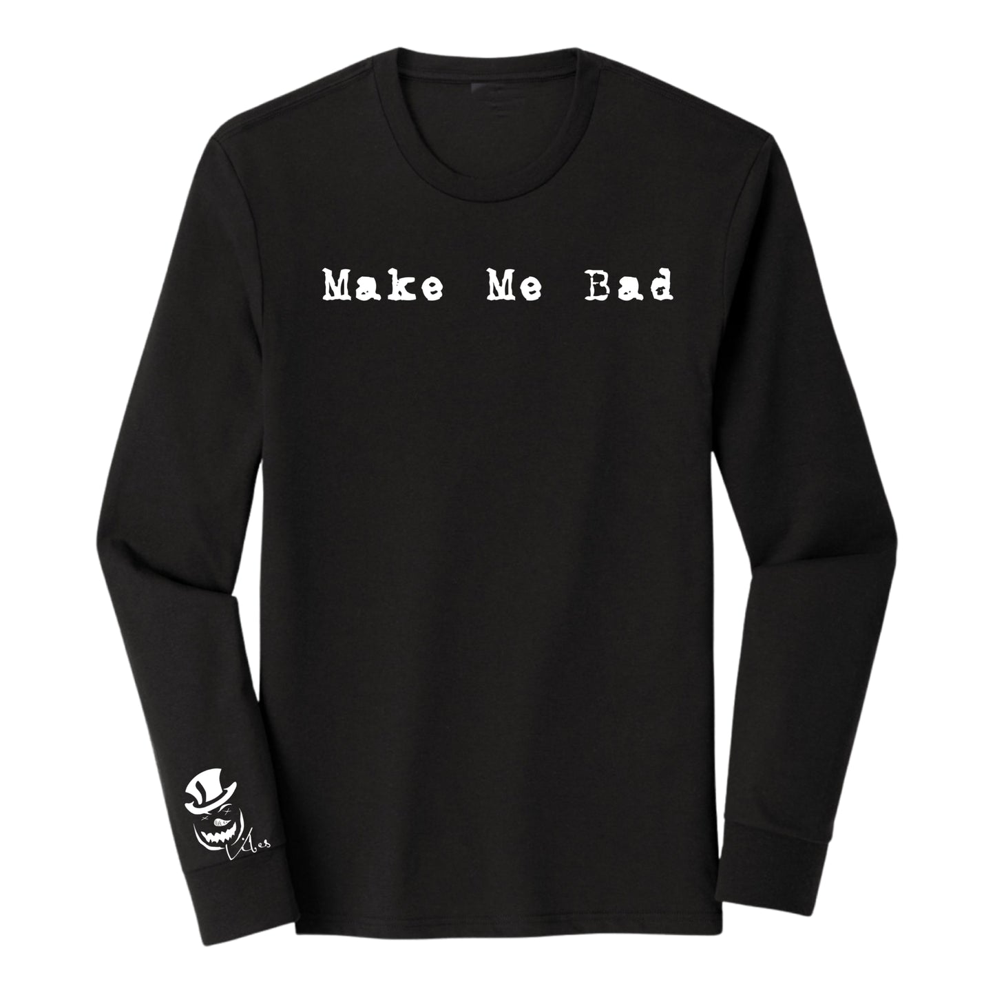 MAKE ME BAD - Long Sleeve Tee - Unisex