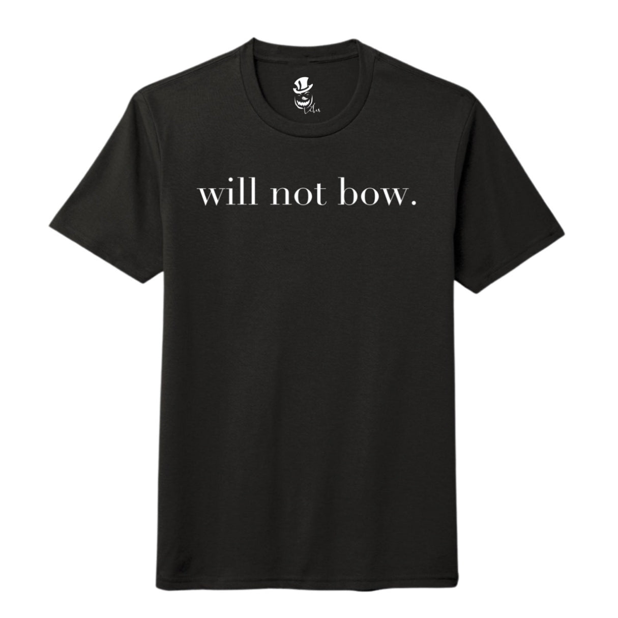 WILL NOT BOW - Tee - Unisex