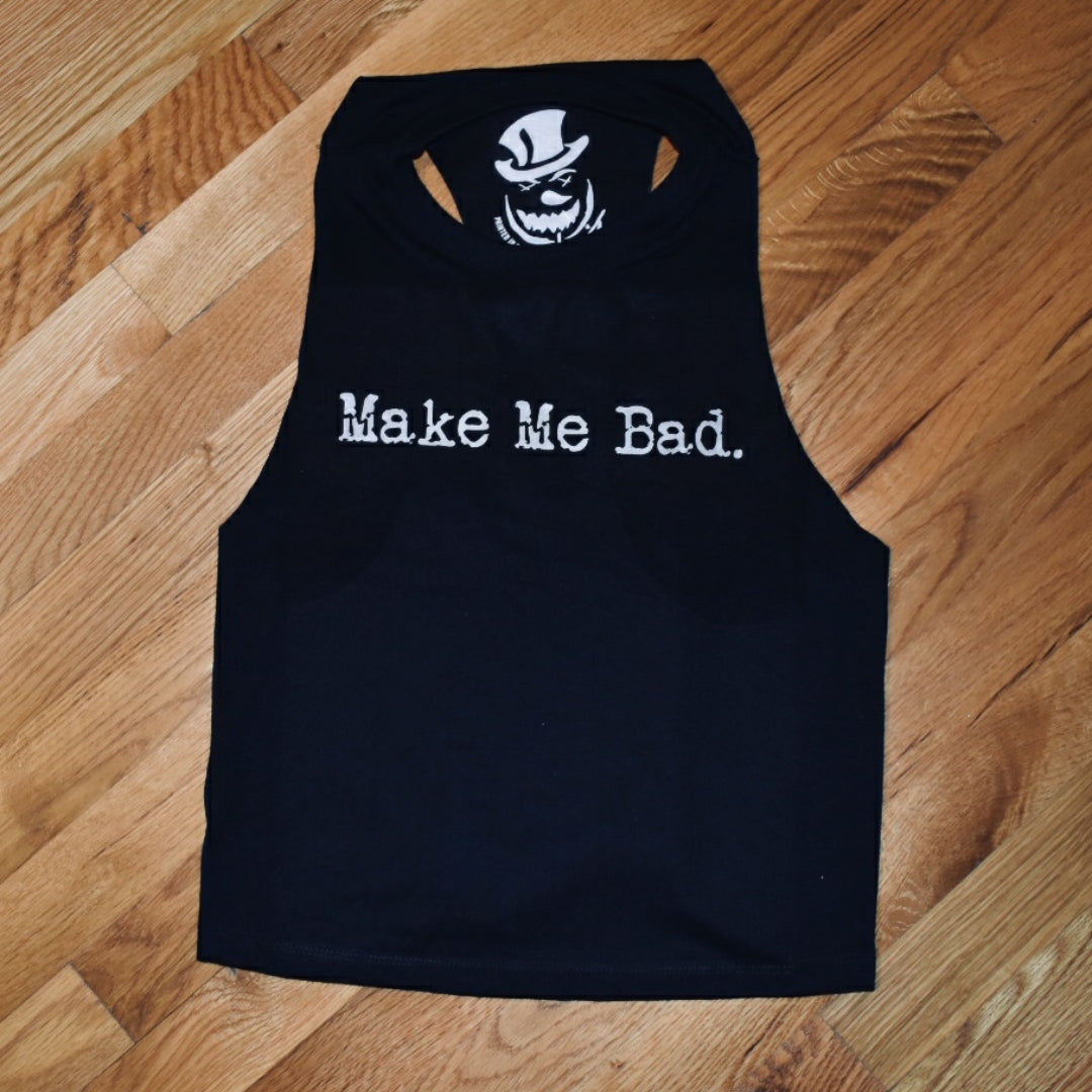 MAKE ME BAD - Muscle Crop Tank - Women's