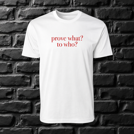 prove what? to who? Tee