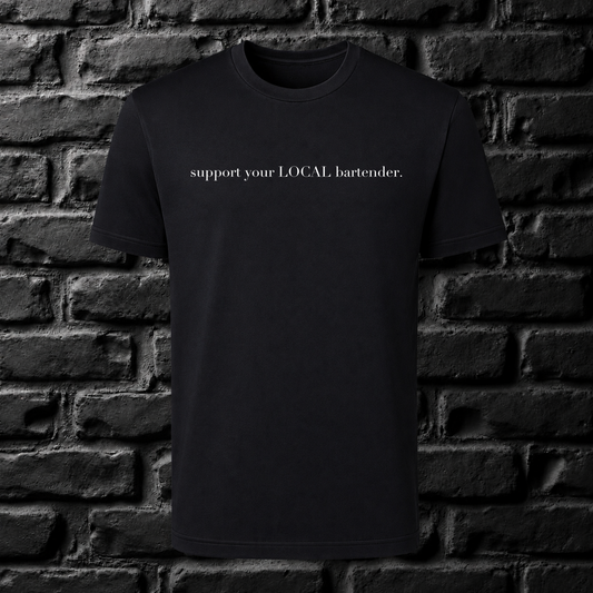 support your LOCAL bartender Tee