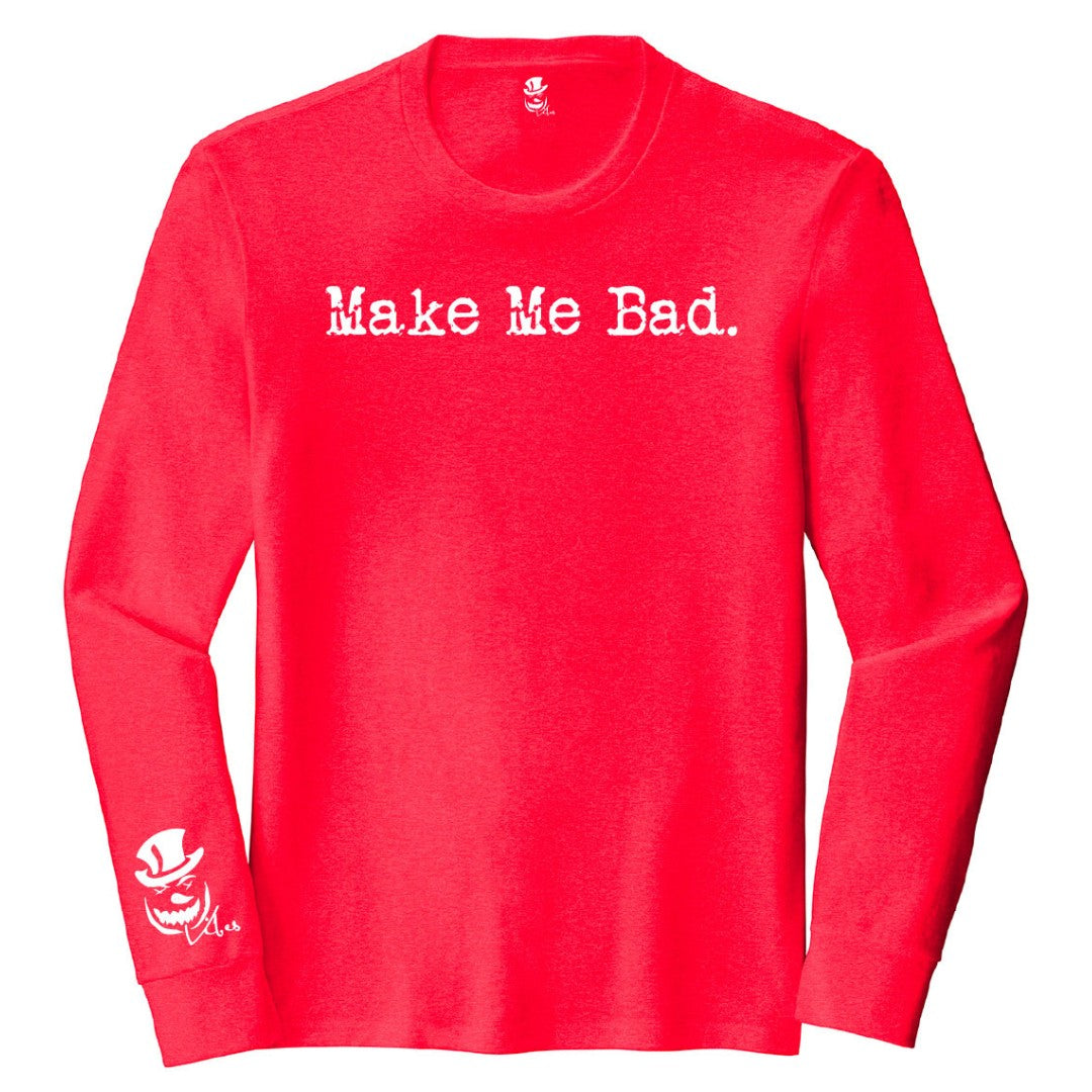 MAKE ME BAD - Long Sleeve Tee - Unisex – Snowman Vibes